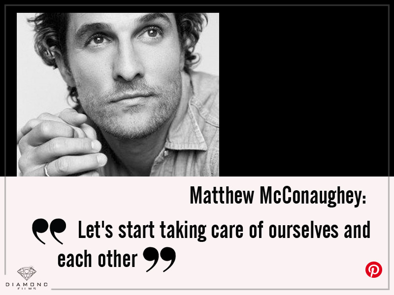 Matthew McConaughey: "Let's start taking care of ourselves and each other"